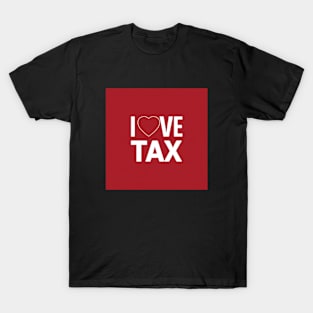 i love tax T-Shirt